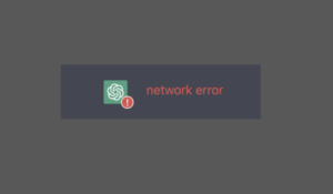 chatGPT network error